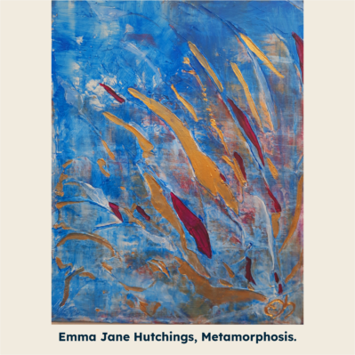 Emma Jane Hutchings, Metamorphosis, Acrylic Impasto.